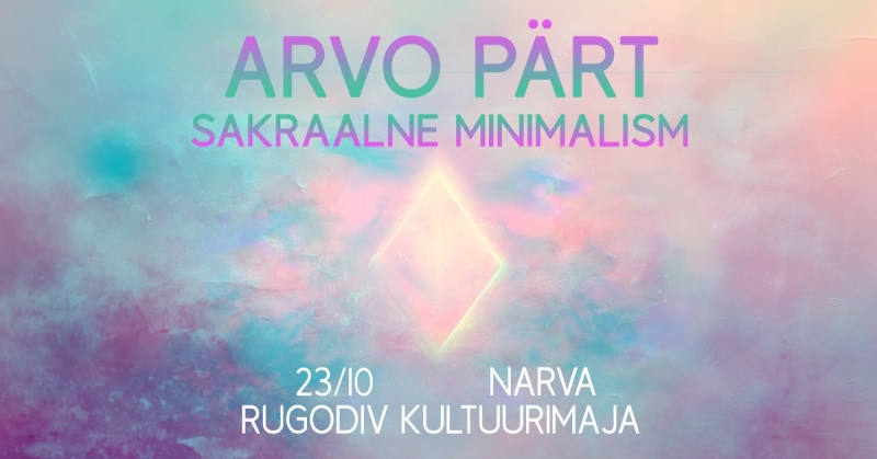 Narva. Arvo Pärt. Sakraalne Minimalism